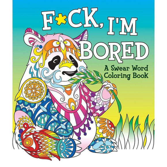 Trystology Coloring Book F*ck, I'm Bored: A Swear Word Coloring Book