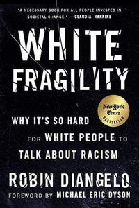 Trystology White Fragility: Why It's so Hard for White People to Talk About Racism by Robin DiAngelo